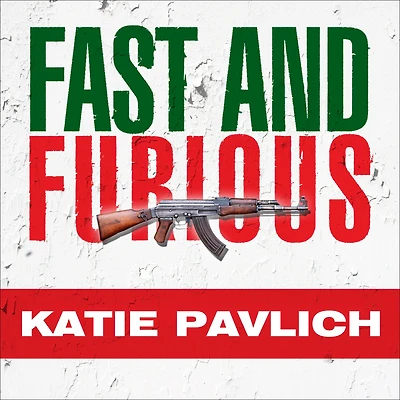 Fast and Furious: Barack Obama's Bloodiest Scandal Its Shameless Cover-Up