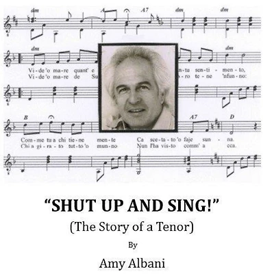 Shut Up and Sing!: The Story of a Tenor