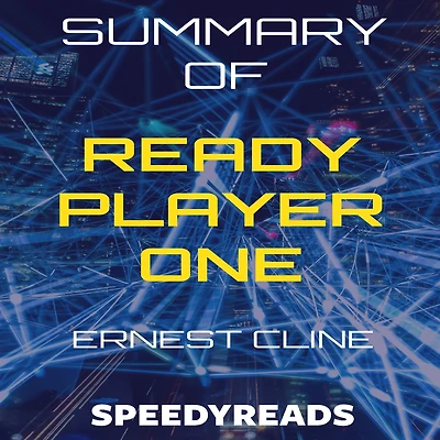 Summary of Ready Player One by Ernest Cline