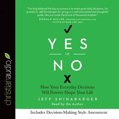 Yes or No: How Your Everyday Decisions Will Forever Shape Life