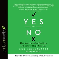 Yes or No: How Your Everyday Decisions Will Forever Shape Life
