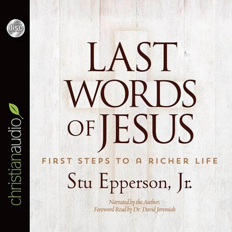 Last Words of Jesus: First Steps to a Richer Life