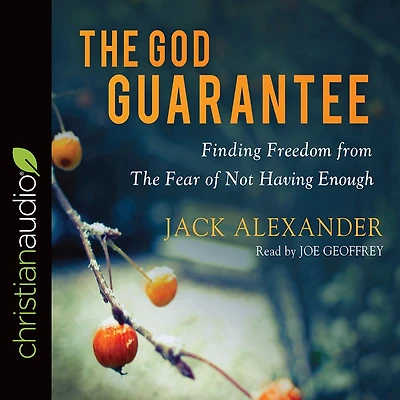 the God Guarantee: Finding Freedom from Fear of Not Having Enough