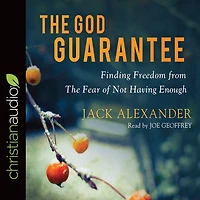 the God Guarantee: Finding Freedom from Fear of Not Having Enough
