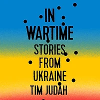 Wartime: Stories from Ukraine