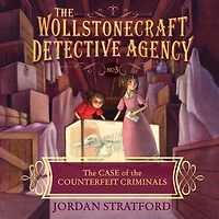 the Case of Counterfeit Criminals (The Wollstonecraft Detective Agency Series #3)