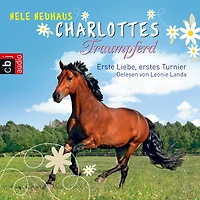 Charlottes Traumpferd - Erste Liebe, erstes Turnier: Band 4 (Abridged)