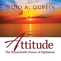 Attitude: The Remarkable Power of Optimism