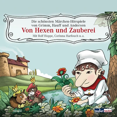 Von Hexen und Zauberei: Die schönsten Märchen-Hörspiele von Grimm, Hauff und Andersen