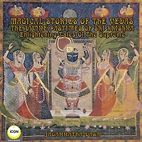 Magical Stories of The Vedas: The Divine Pastimes of Sri Krishna - Enlightening Tales of the Supreme