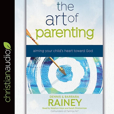 The Art of Parenting: Aiming Your Child's Heart toward God