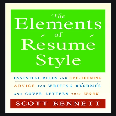 The Elements of Resume Style: Essential Rules for Writing Resumes and Cover Letters That Work