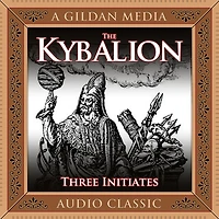 The Kybalion: A Study of Hermetic Philosophy Ancient Egypt and Greece