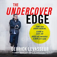 Undercover Edge: Find Your Hidden Strengths, Learn to Adapt, and Build the Confidence Win Life's Game
