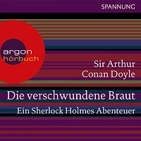 Die verschwundene Braut - Ein Sherlock Holmes Abenteuer (Ungekürzte Lesung)