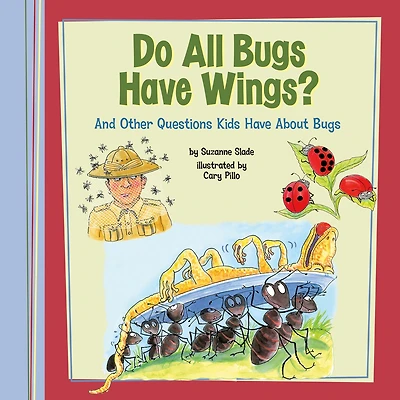 Do All Bugs Have Wings?: And Other Questions Kids About