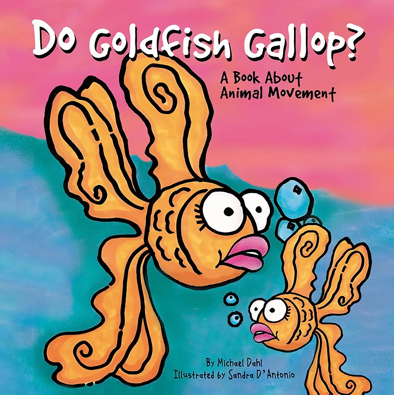 Do Goldfish Gallop?: A Book About Animal Movement