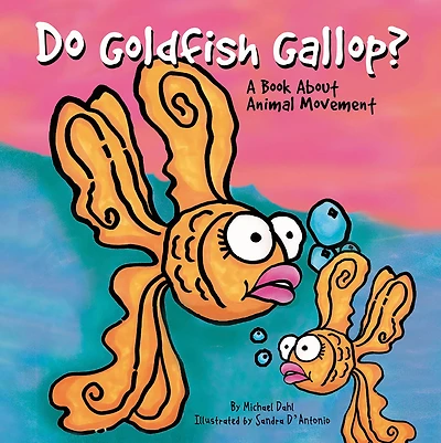 Do Goldfish Gallop?: A Book About Animal Movement