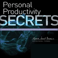 Personal Productivity Secrets: Do what you never thought possible with your time and attention...and regain control of your life
