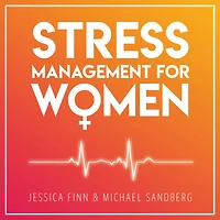 STRESS MANAGEMENT FOR WOMEN: FROM CHAOS TO HARMONY - Create a good flow in your work and relationships
