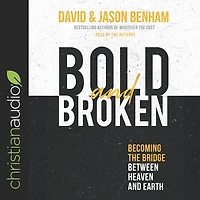 Bold and Broken: Becoming the Bridge Between Heaven and Earth