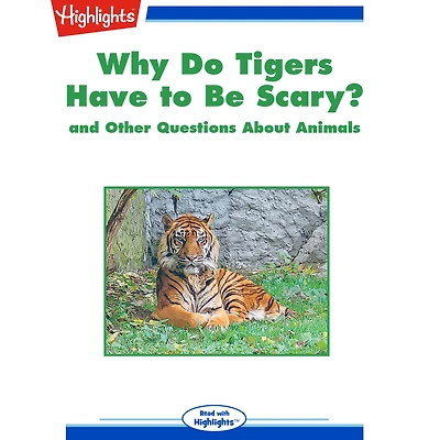 Why Do Tigers Have to Be Scary?: and Other Questions About Animals