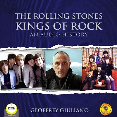 The Rolling Stones: Kings of Rock: An Audio History