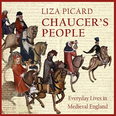 Chaucer's People: Everyday Lives Medieval England