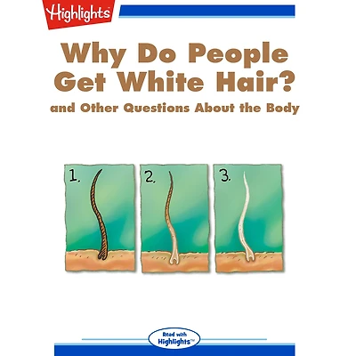 Why Do People Get White Hair?: and Other Questions About the Body