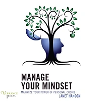 Manage Your Mindset: Maximize Power of Personal Choice