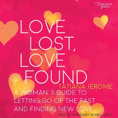 Love Lost, Found: A Woman's Guide to Letting Go of the Past and Finding New