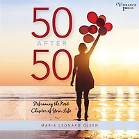 50 After 50: Reframing the Next Chapter of Your Life
