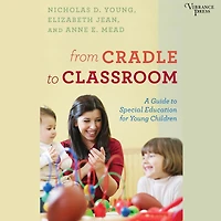 From Cradle to Classroom: A Guide Special Education for Young Children