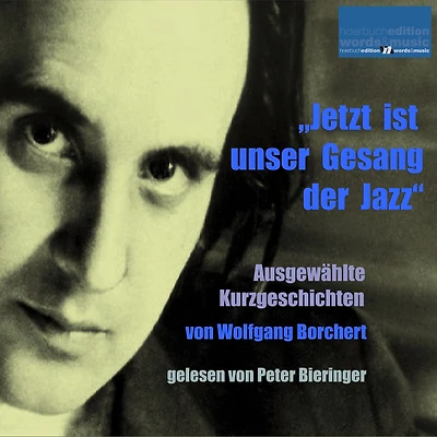 "Jetzt ist unser Gesang der Jazz": Ausgewählte Kurzgeschichten von Wolfgang Borchert