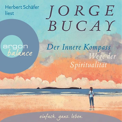 der innere Kompass - Wege Spiritualität (Gekürzte Fassung)