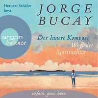 der innere Kompass - Wege Spiritualität (Gekürzte Fassung)