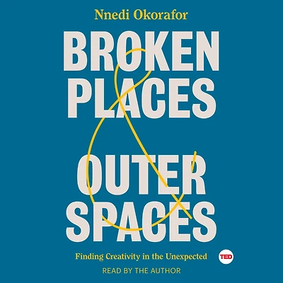 Broken Places & Outer Spaces: Finding Creativity the Unexpected