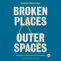 Broken Places & Outer Spaces: Finding Creativity the Unexpected