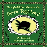 Die unglaublichen Abenteuer des Herrn Toggelong, Folge 2: Die Rache der spukenden Kitzelklaue