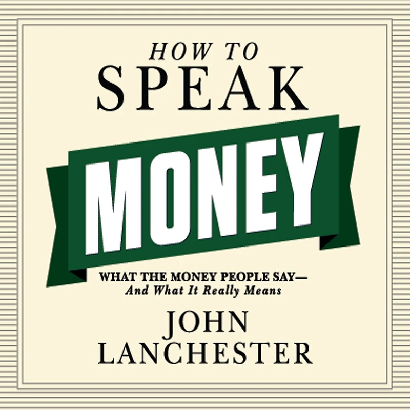 How to Speak Money: What the Money People Say--And It Really Means