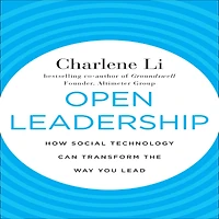 Open Leadership: How Social Technology Can transform the Way You Lead