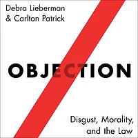Objection: Disgust, Morality, and the Law