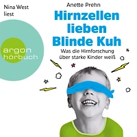 Hirnzellen lieben Blinde Kuh - Was die Hirnforschung über starke Kinder weiß (Ungekürzte Lesung)