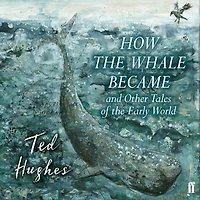 How the Whale Became and Other Tales of the Early World