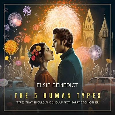 The 5 Human Types, Volume 6: Types That Should and Should Not Marry Each Other