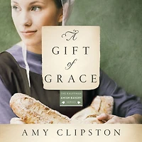 A Gift of Grace (Kauffman Amish Bakery Series #1)