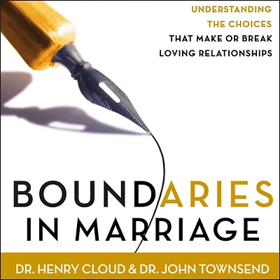 Boundaries Marriage: Understanding the Choices That Make or Break Loving Relationships
