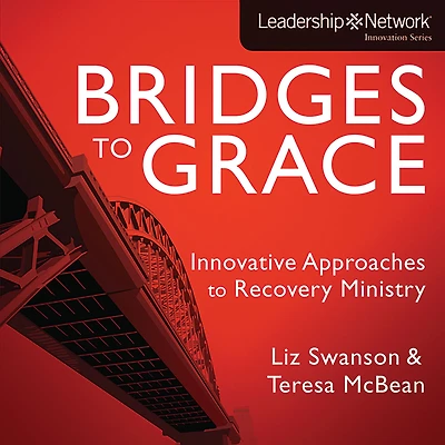 Bridges to Grace: Innovative Approaches Recovery Ministry