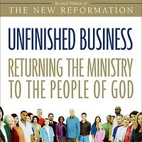 Unfinished Business: Returning the Ministry to People of God