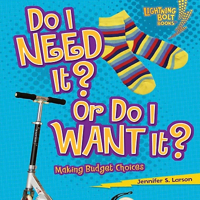 Do I Need It? Or Want It?: Making Budget Choices